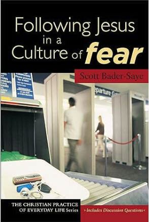 Click to order a copy of Following Jesus in a Culture of Fear by Scott Bader-Saye